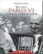 Beato Pablo VI. Gobernar desde el dolor